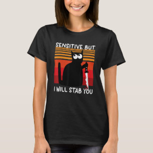 Sensitive But I Will Stab You Cat T-Shirt
