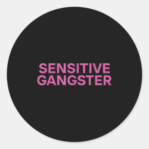 Sensitive Gangster Funny Ironic Quote  Classic Round Sticker