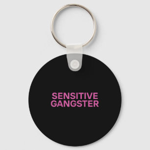 Sensitive Gangster Funny Ironic Quote Key Ring