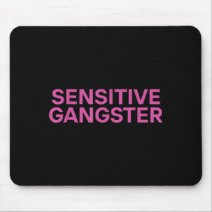 Sensitive Gangster Funny Ironic Quote  Mouse Mat
