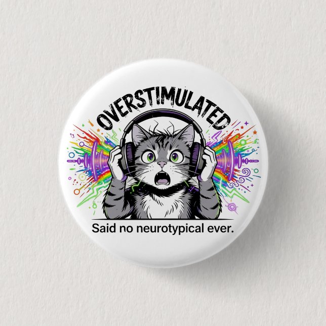 Sensory Overload Funny Overstimulated  ND Cat  3 Cm Round Badge (Front)