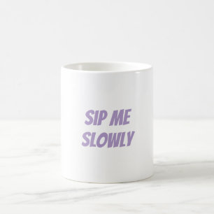 Sensual "Sip Me Slowly" Mug