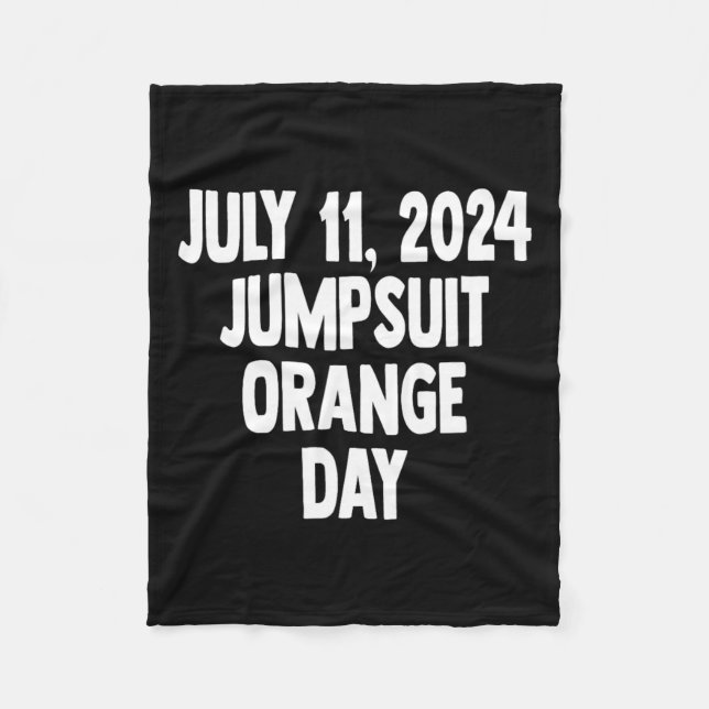 Sentencing Day July 11 2024 Orange Jumpsuit Day Co Fleece Blanket (Front)