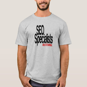 SEO Specialists Do It Better T-Shirt
