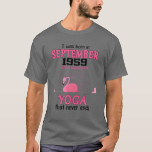 September 1959 With A Passion For Yoga That Never T-Shirt