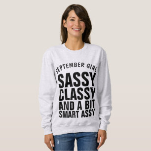SEPTEMBER GIRL BIRTHDAY t-shirts. SASSY CLASSY Sweatshirt