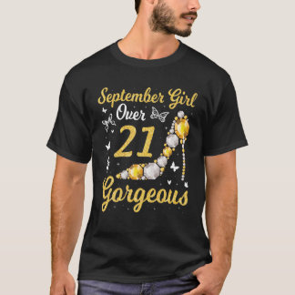 September Girl Over 21 Years Old And Gorgeous Happ T-Shirt