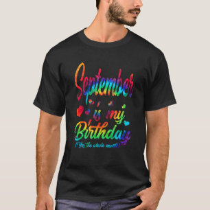 September Is My Birthday Yes The Whole Month Tie D T-Shirt