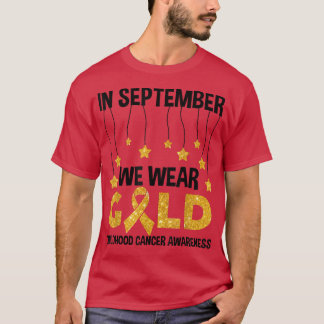 September We Wear Gold Childhood Cancer Awareness  T-Shirt