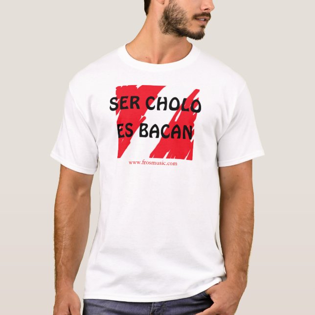 SER CHOLO ES BACAN Peru T-shirt (Front)