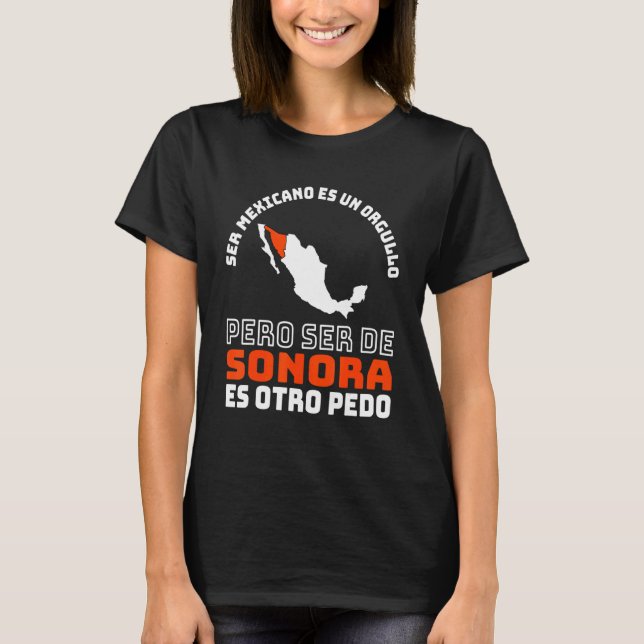 Ser Mexicano Es Un Orgullo  De Sonora Otro Pedo T-Shirt (Front)