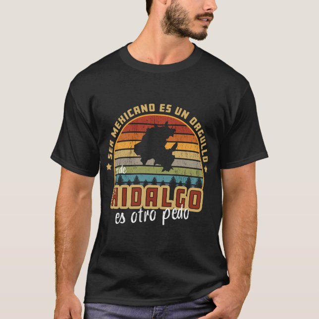 Ser Mexicano Es Un Orgullo Ser De Hidalgo Es Otro  T-Shirt (Front)