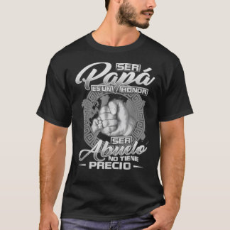 Ser papa es un honour ser Abuelo no tiene precio C T-Shirt