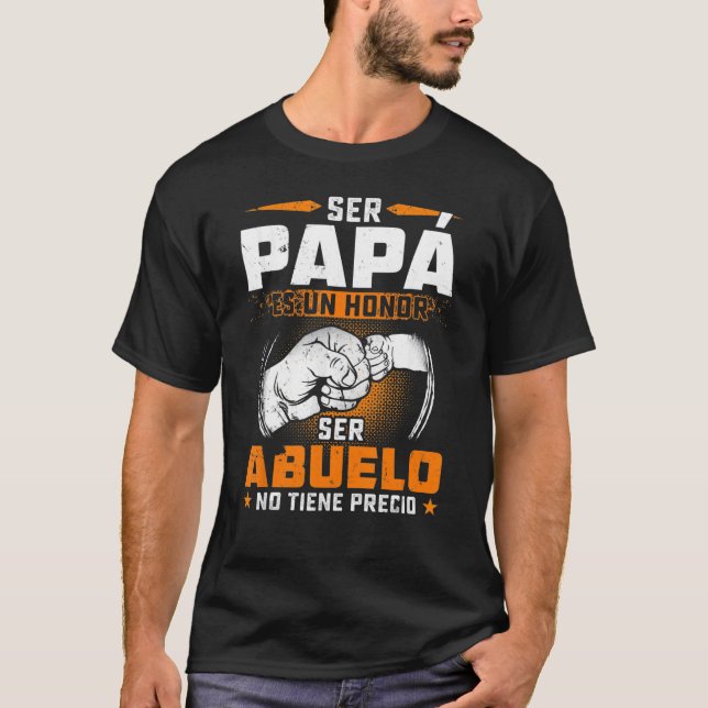 Ser Papa Es Un Honour Ser Abuelo No Tiene Precio S T-Shirt (Front)