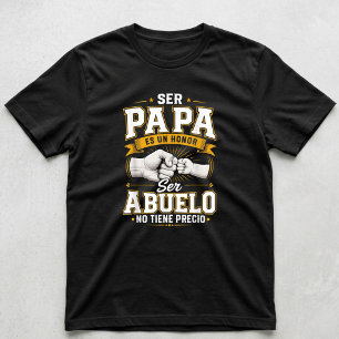 Ser Papa Es Un Honour Ser Abuelo No Tiene Precio T-Shirt