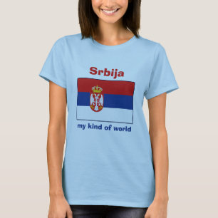 Serbia Flag + Map + Text T-Shirt
