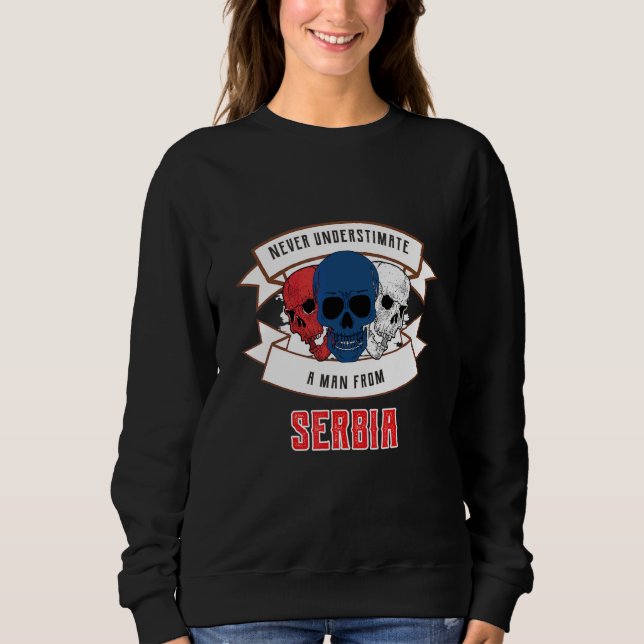 Serbia Never Underestimate Sweatshirt (Front)