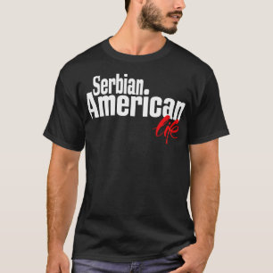 Serbian American Life 1 T-Shirt