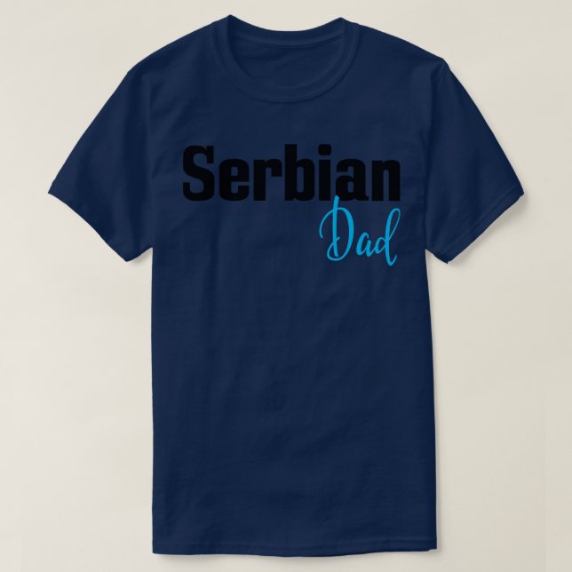 Serbian Dad T-Shirt (Design Front)