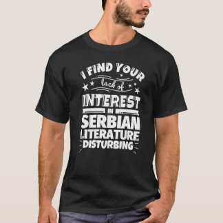Serbian literature  Lack of Interest T-Shirt
