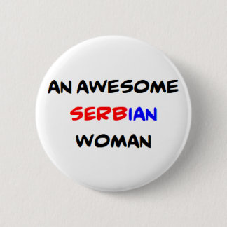 serbian woman, awesome 6 cm round badge
