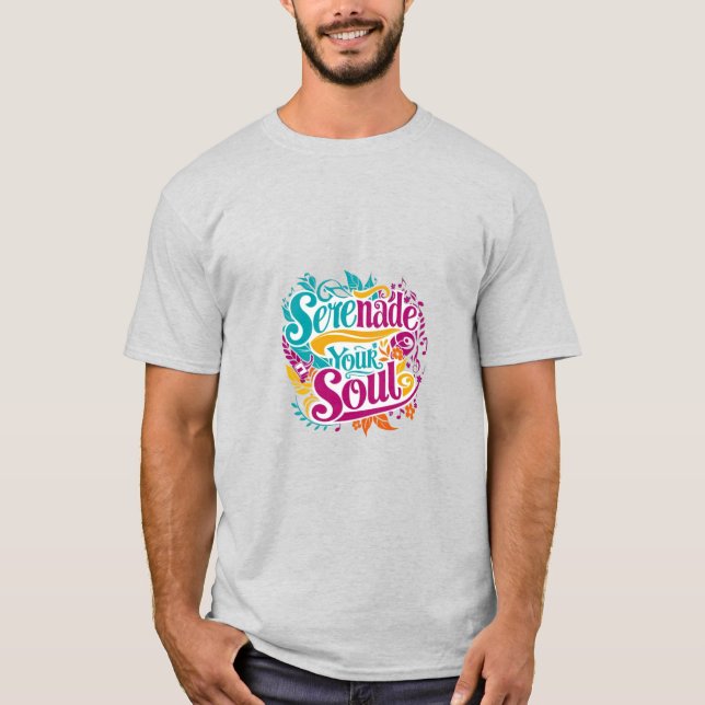 Serenade Your Soul T-Shirt (Front)