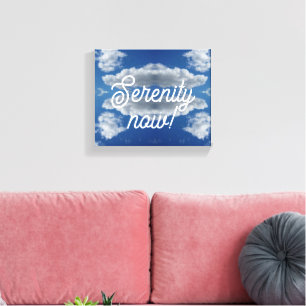 Serenity now! canvas print