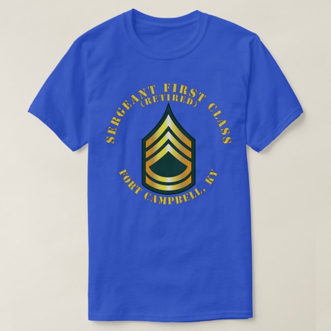 Sergeant First Class S Retired Fort Campbell KY T-Shirt (Design Front)