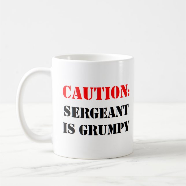 sergeant is grumpy coffee mug (Left)