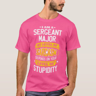 Sergeants Major Idea Funny Sarcasm Joke Sergeants T-Shirt