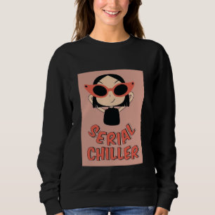 Serial Chiller Funny Sweatshirt   Cute Girl Orange