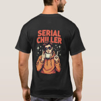Serial Chiller T-Shirt