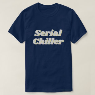 Serial Chiller T-Shirt