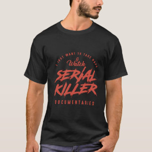 Serial Ers And Naps True Crime Tv Binge Watching T-Shirt