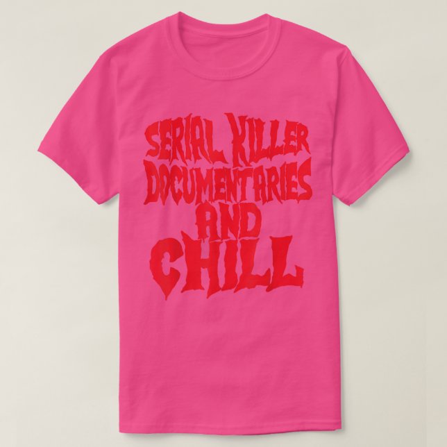 Serial Killer Documentaries And Chill Halloween  T-Shirt (Design Front)