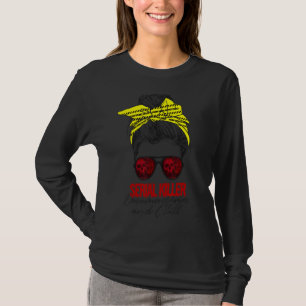 Serial Killer Documentaries And Chill T-Shirt