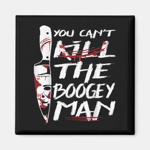 Serial Killer You Can´t Kill The Boogeyman Horror  Magnet