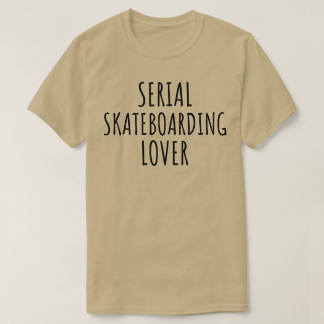 Serial Skateboarding Lover T-Shirt (Design Front)