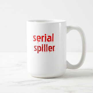serial spiller! coffee mug
