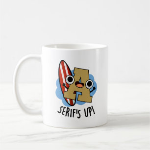 Serifs Up Funny Font Type Pun  Coffee Mug