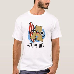 Serifs Up Funny Font Type Puns T-Shirt