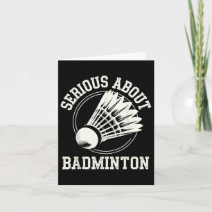 Serious About Badminton  Card