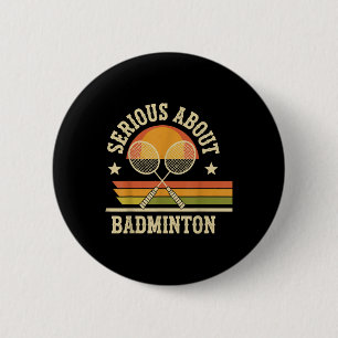 Serious About Badminton Funny 6 Cm Round Badge