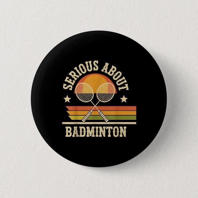 Serious About Badminton Funny  6 Cm Round Badge (Front)