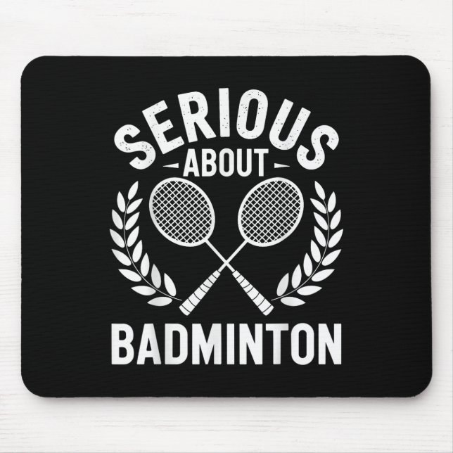 Serious About Badminton Funny Badminton Player  Mouse Mat (Front)