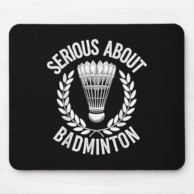 Serious About Badminton Funny Badminton Player  Mouse Mat (Front)
