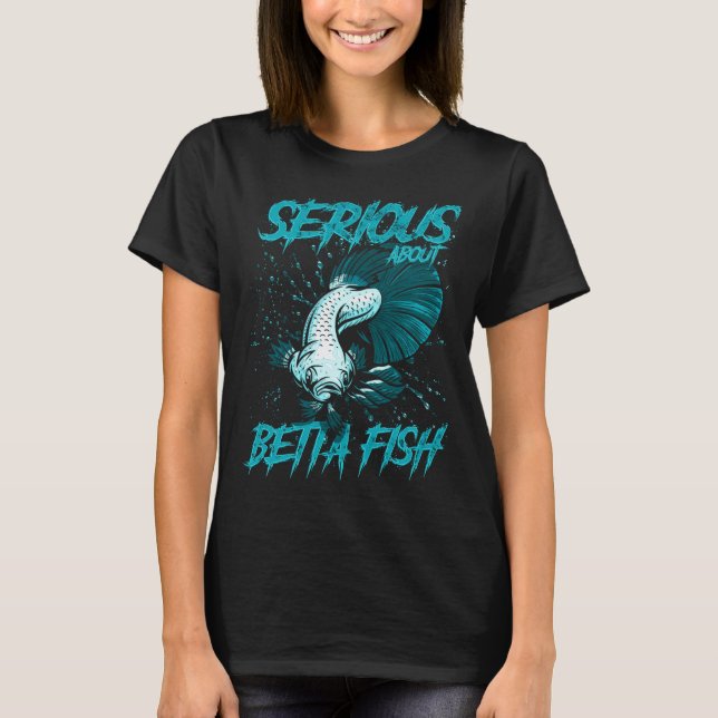 Serious About Betta Fish Tropical Fish Keeper T-Shirt (Front)