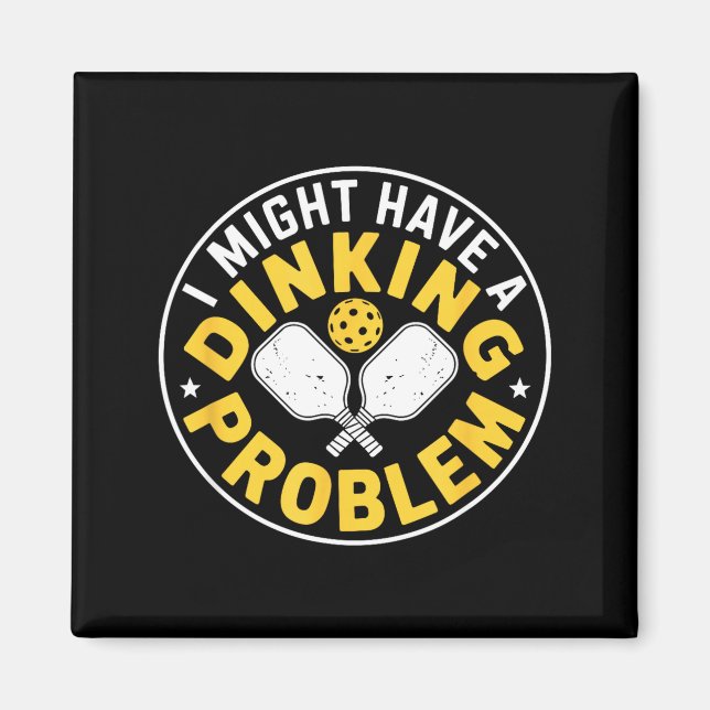 Serious dinking problem pickleball player humour  magnet (Front)