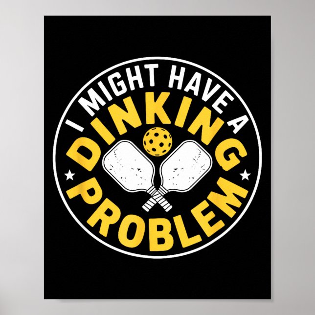 Serious dinking problem pickleball player humour  poster (Front)