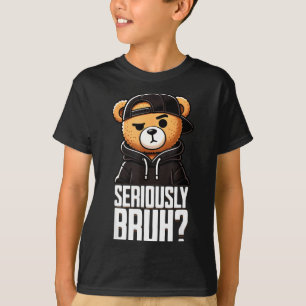 Seriously Bruh Hip Hop Teddy Bear Teenager Boys Te T-Shirt